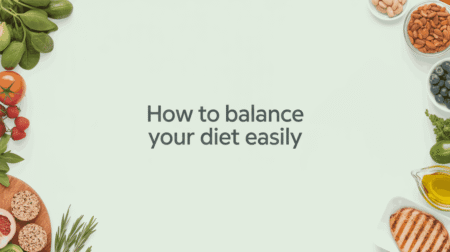 How to Balance Your Diet Easily