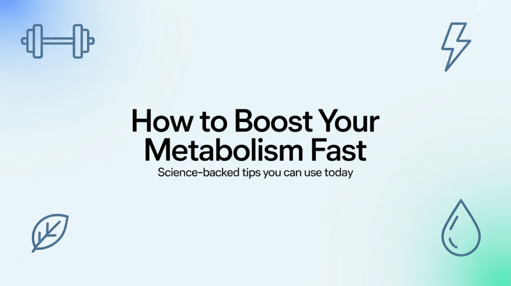 How to Boost Your Metabolism Fast